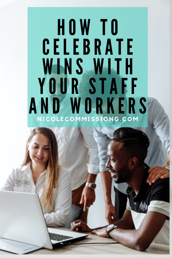 Image on a blog post on https://nicolecommissiong.com/ on How to Celebrate Wins with Your Staff and Workers