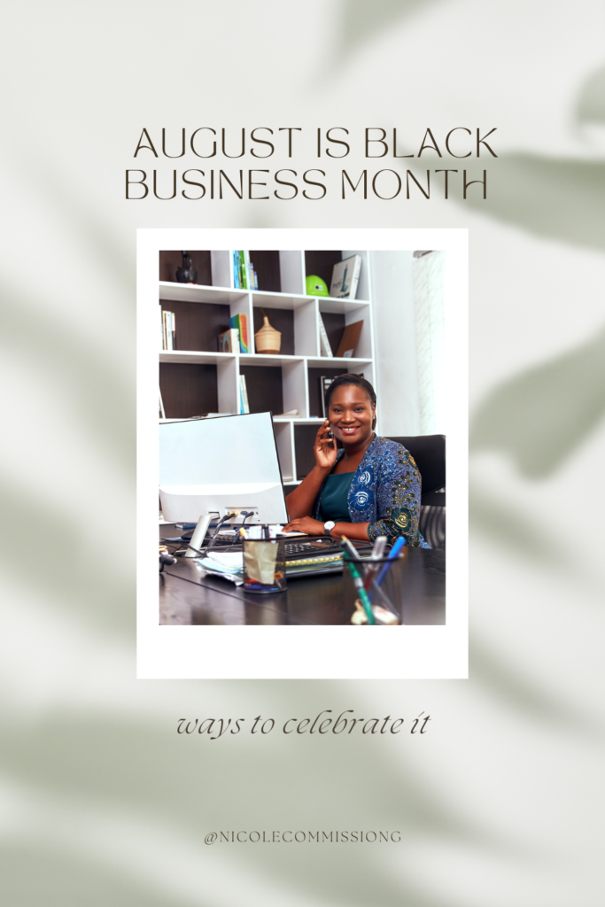an image on a blog posts on Ways to Celebrate Black Business Month 2022 on https://nicolecommissiong.com/ 
