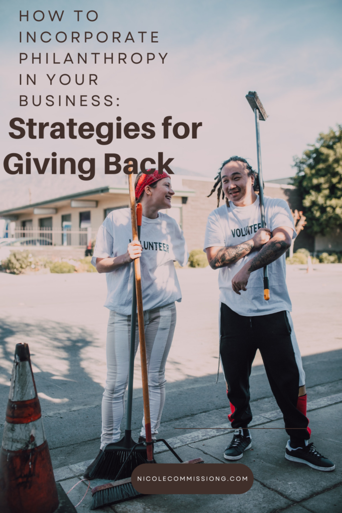 a blog post on https://nicolecommissiong.com/ on How to Incorporate Philanthropy in Your Business: Strategies for Giving Back